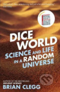 Dice World : Science and Life in a Random Universe - Brian Clegg, Icon Books, 2014