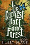 The Darkest Part of the Forest - Holly Black, Hachette Illustrated, 2016
