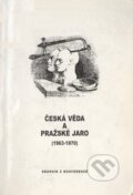 Česká věda a Pražské jaro (1963-1970): Sborník z konference - Blanka Zilynská, Karolinum, 2002