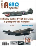AEROspeciál 10 - Stíhačky Curtiss P-40E pro Jávu a potopení USS Langley 1. část - Miroslav Šnajdr, 2021