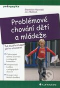 Problémové chování dětí a mládeže - Stanislav Navrátil, Jan Mattioli, Grada, 2011