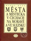 Města a městečka v Čechách, na Moravě a ve Slezsku 8 - Karel Kuča, Libri, 2011