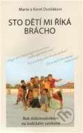 Kniha: Sto dětí mi říká brácho (Karel Dvořák a Marie Dvořáková). Cesta, 2011
