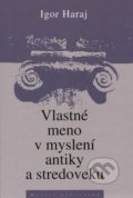 Kniha: Vlastné meno v myslení antiky a stredoveku (Igor Haraj)