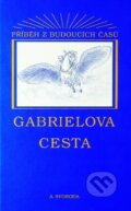 Kniha: Gabrielova cesta (Aleš Svoboda). A. Svoboda - CONSPECTUM, 2011