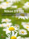 Nikon D5100 - Rob Sylvan, Computer Press, 2011