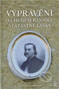 Kniha: Vyprávění o chudém básníku nešťastné lásky (Iva Dohnalová). Petrklíč, 2011