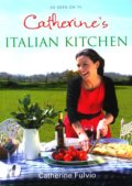 Catherine&#039;s Italian Kitchen - Catherine Fulvio, MacMillan, 2010