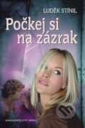 Kniha: Počkej si na zázrak (Luděk Stínil). Nakladatelství Erika, 2011