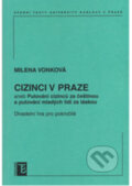 Cizinci v Praze - Milena Vonková, Karolinum, 2007