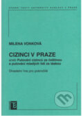 Kniha: Cizinci v Praze (Milena Vonková). Karolinum, 2007