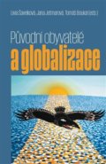 Původní obyvatelé a globalizace - Lívia Šavelková, Jana Jetmarová, Tomáš Boukal, Pavel Mervart, 2021