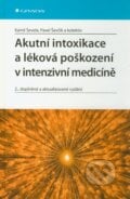 Akutní intoxikace a léková poškození v intenzivní medicíně - Kamil Ševela, Pavel Ševčík a kol., Grada, 2011
