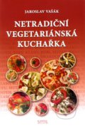 Netradiční vegetariánská kuchařka - Jaroslav Vašák, Santal, 2011