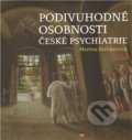 Podivuhodné osobnosti české psychiatrie - Martina Riebauerová, Gasset, 2011
