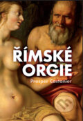 Kniha: Římské orgie (Prosper Castanier). XYZ, 2011