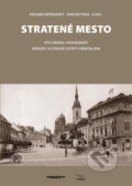 Kniha: Stratené mesto (Eduard Nižňanský, Ivan Bútora a kolektiv). Marenčin PT, 2011