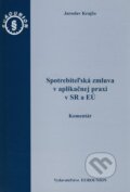 Kniha: Spotrebiteľská zmluva v aplikačnej praxi v SR a EÚ (Jaroslav Krajčo). Eurounion, 2011
