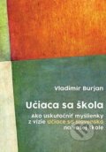 Kniha: Učiaca sa škola (Vladimír Burjan). Centrum environmentálnej a etickej výchovy ŽIVICA, 2021