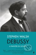 Kniha: Debussy (Stephen Walsh). Faber and Faber, 2019