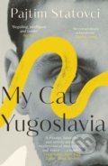 Kniha: My Cat Yugoslavia (Pajtim Statovci). Pushkin, 2018