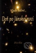 Deň po Jánskej noci - Vlado Bálint, BioBa, 2011