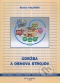Kniha: Údržba a obnova strojov (Štefan Valenčík). Elfa, 2010