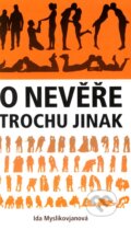 Kniha: O nevěře trochu jinak (Ida Myslikovjanová). ANAG, 2011