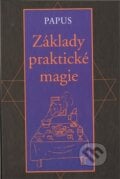 Základy praktické magie - Papus, 2011