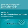 DVD sprievodca - Učenie sa kognitívno-behaviorálnej terapie - Jesse Wright, Monica R. Basco, Michael E. Thase