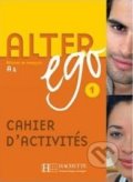 Alter Ego 1 - Cahier d&#039;activités - Annie Berthet, Hachette Livre International