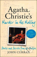 Agatha Christie&#039;s Murder in the Making - John Curran, HarperCollins, 2011