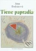 Tiene papradia - Jana Bodnárová, Slovenský spisovateľ, 2002