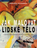 Kniha: Jak malovat lidské tělo (David Carr). Svojtka&Co., 2002