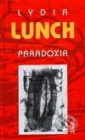Paradoxia - Lydia Lunch, 2002