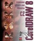 CorelDRAW 8.0 CZ - Podrobná uživatelská příručka - Jaroslav Hercik, Jiří Hlavenka, Computer Press, 2002