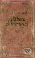 Alžbeta Bátoriová vo väzení a na slobode - Andrej Štiavnický, 2002