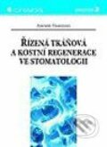 Řízená tkáňová a kostní regenerace ve stomatologii - Antonín Fassmann, Grada, 2002