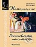 Sommelierství – umění podávat víno - Libor Ševčík, Ivo Dvořák, Grada, 2002