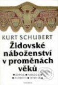 Židovské náboženství v proměnách věků - Kurt Schubert, Vyšehrad, 1999