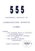 555 vyriešených príkladov na logaritmické rovnice I - Marián Olejár, Iveta Olejárová, Martin Olejár