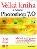 Velká kniha k Adobe Photoshop 7 - Ben Willmore, Computer Press, 2002