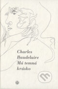 Má temná krásko - Charles Baudelaire, Vyšehrad, 2002