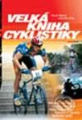 Velká kniha cyklistiky - Lubomír Král, Pavel Makeš, Computer Press, 2003