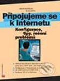 Kniha: Připojujeme se k Internetu - Konfigurace, tipy, řešení problémů (Libor Dostálek). Computer Press, 2003