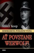 Kniha: Ať povstane Werwolf! (Wolker Kopp). Plejáda, 2011