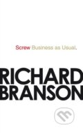Screw Business as Usual - Richard Branson
