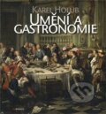 Kniha: Umění a gastronomie (Karel Holub). Karel Holub, 2011