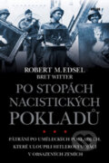 Po stopách nacistických pokladů - Robert M. Edsel, Víkend, 2011