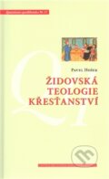 Židovská teologie křesťanství - Pavel Hošek, Centrum pro studium demokracie a kultury, 2011